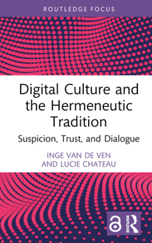 Hardcover Digital Culture and the Hermeneutic Tradition: Suspicion, Trust, and Dialogue Book