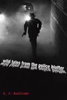 Paperback Wild Tales from the Police Blotter Book