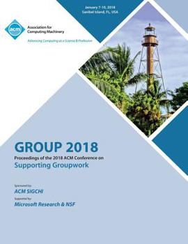 Paperback Group '18: Proceedings of the 2018 ACM Conference on Supporting Groupwork Book