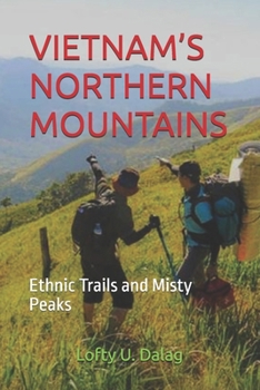 VIETNAM’S NORTHERN MOUNTAINS: Ethnic Trails and Misty Peaks