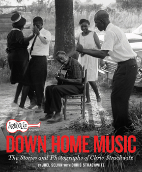 Hardcover Arhoolie Records Down Home Music: The Stories and Photographs of Chris Strachwitz Book