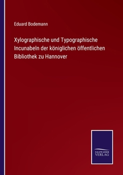 Paperback Xylographische und Typographische Incunabeln der königlichen öffentlichen Bibliothek zu Hannover [German] Book