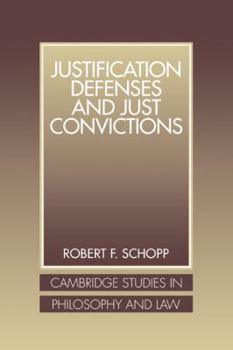 Justification Defenses and Just Convictions - Book  of the Cambridge Studies in Philosophy and Law