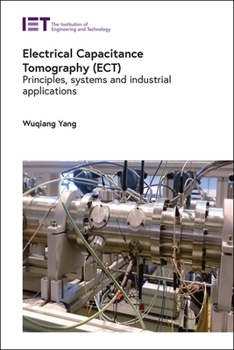 Hardcover Electrical Capacitance Tomography (Ect): Principles, Systems and Industrial Applications Book