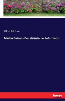 Paperback Martin Butzer - Der elsässische Reformator [German] Book