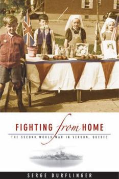 Paperback Fighting from Home: The Second World War in Verdun, Quebec Book