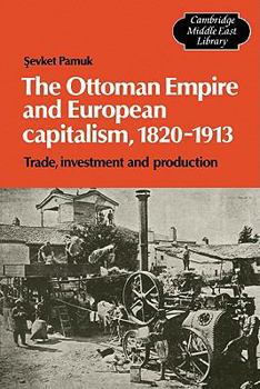 Paperback The Ottoman Empire and European Capitalism, 1820-1913: Trade, Investment and Production Book