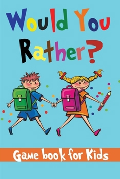 Paperback Would You Rather Game Book for Kids: Hilarious Would You Rather Questions for Kids and the Whole Family Book