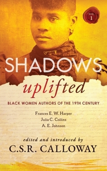 Hardcover Shadows Uplifted Volume I: Black Women Authors of 19th Century American Fiction Book