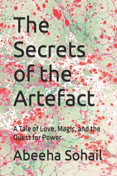 The Secrets of the Artefact: A Tale of Love, Magic, and the Quest for Power