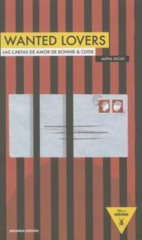 Paperback Wanted Lovers: Las Cartas de Amor de Bonnie & Clyde [Spanish] Book