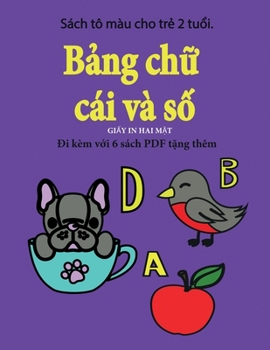 Sách tô màu cho tr? 2 tu?i. (B?ng ch? cái và s?): Cu?n sách này có 40 trang tô màu v?i các ... h? tr? tr (Vietnamese Edition)