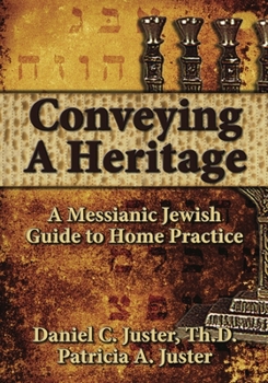 Paperback Conveying a Heritage: A Messianic Jewish Guide to Home Practice Book