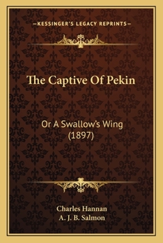 Paperback The Captive Of Pekin: Or A Swallow's Wing (1897) Book