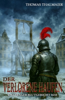 Paperback Der verlorene Haufen - Das Prager Blutgericht 1633: Ein historischer Kriminalroman im Dreißigjährigen Krieg [German] Book