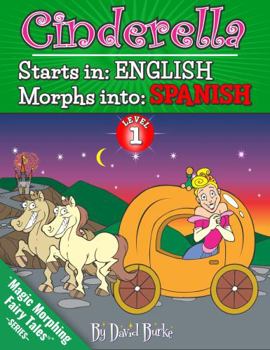 Paperback CINDERELLA: Starts In ENGLISH / Morphs Into SPANISH (Magic Morphing Fairy Tales - SPANISH) Book