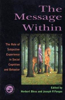 Paperback The Message Within: The Role of Subjective Experience in Social Cognition and Behavior Book