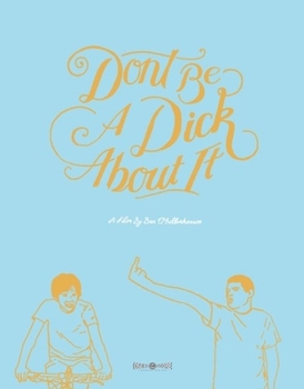 Don't Be A D*ck About It