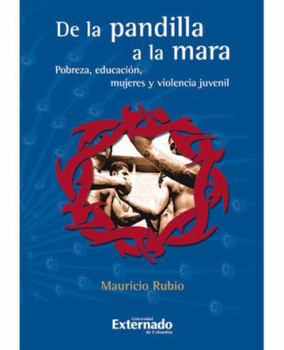 Paperback de La Pandilla a la Mara: Pobreza, Educacion, Mujeres y Violencia Juvenil (Spanish Edition) [Spanish] Book