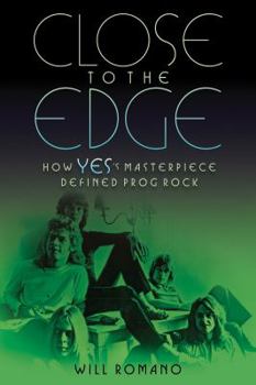 Paperback Close to the Edge: How Yes's Masterpiece Defined Prog Rock Book