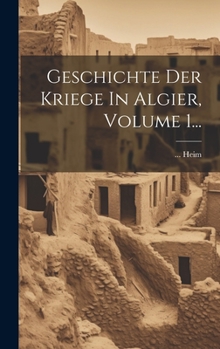 Hardcover Geschichte Der Kriege In Algier, Volume 1... [German] Book