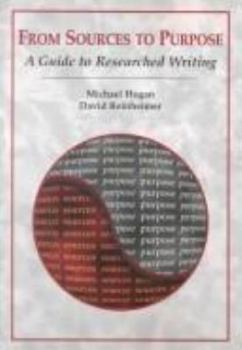 Hardcover From Sources to Purpose: A Guide to Researched Writing Book