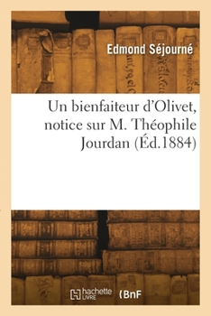 Paperback Un bienfaiteur d'Olivet, notice sur M. Théophile Jourdan [French] Book