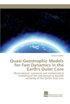 Paperback Quasi-Geostrophic Models for Fast Dynamics in the Earth's Outer Core Book