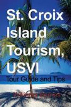 Paperback St. Croix Island Tourism, USVI: Tour Guide and Tips Book