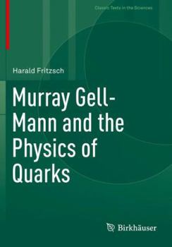 Paperback Murray Gell-Mann and the Physics of Quarks Book