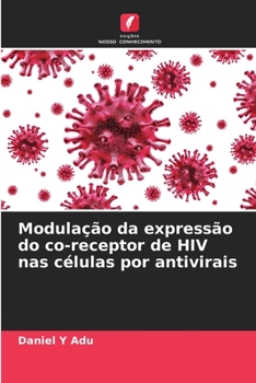 Paperback Modulação da expressão do co-receptor de HIV nas células por antivirais [Portuguese] Book