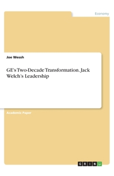 GE's Two-Decade Transformation. Jack Welch's Leadership