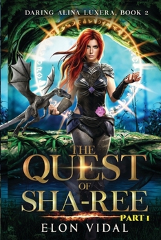 The Quest of Sha-Ree (Daring Alina Luxera, Book 2) - Part 1 - Book  of the Daring Alina Luxera