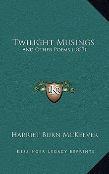 Paperback Twilight Musings: And Other Poems (1857) Book