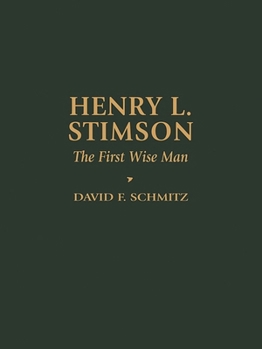 Henry L. Stimson: The First Wise Man (Biographies in American Foreign Policy) - Book  of the Biographies in American Foreign Policy