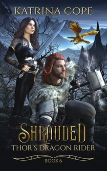 Shrouded - Book #6 of the Thor's Dragon Rider