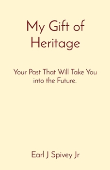 Paperback My Gift of Heritage: Your Past That Will Take You into the Future. Book