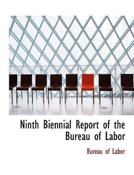 Paperback Ninth Biennial Report of the Bureau of Labor [Large Print] Book