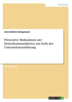 Paperback Präventive Maßnahmen der Krisenkommunikation aus Sicht der Unternehmensführung [German] Book