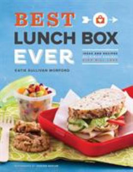 Hardcover Best Lunch Box Ever: Ideas and Recipes for School Lunches Kids Will Love Book