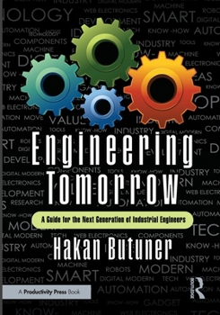 Paperback Engineering Tomorrow: A Guide for the Next Generation of Industrial Engineers Book