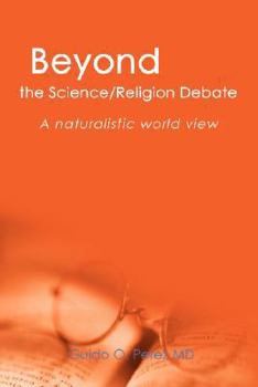 Paperback Beyond the Science/Religion Debate: A Naturalistic World View Book