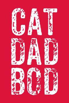 Cat Dad Bod: College Ruled Notebook 6”x9” 120 Pages