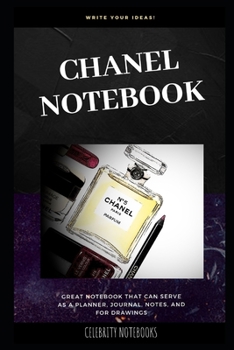 Chanel Notebook: Great Notebook for School or as a Diary, Lined With More than 100 Pages.  Notebook that can serve as a Planner, Journal, Notes and for Drawings. (Chanel Notebooks)