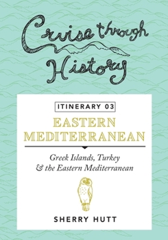 Paperback Cruise Through History - Itinerary 03: Greek Islands, Turkey and the Eastern Mediterranean Book