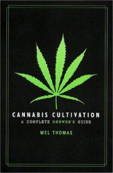 Cannabis Cultivation: A Complete Grower's Guide