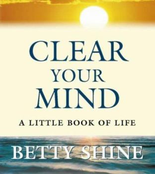Paperback Clear Your Mind: A Little Book of Life Book