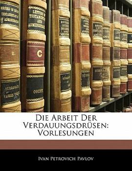 Paperback Die Arbeit Der Verdauungsdrüsen: Vorlesungen Book