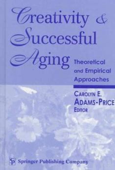 Hardcover Creativity and Successful Aging: Theoretical and Empirical Approaches Book
