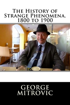 Paperback The History of Strange Phenomena. 1800 to 1900 Book